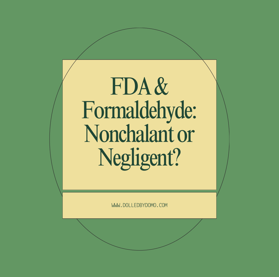 FDA & Formaldehyde: Nonchalant or Negligent?