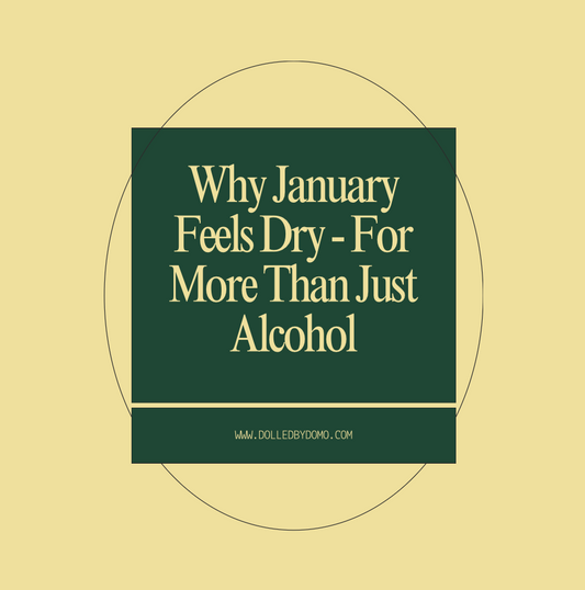 Why January Feels Dry - For More Than Just Alcohol
