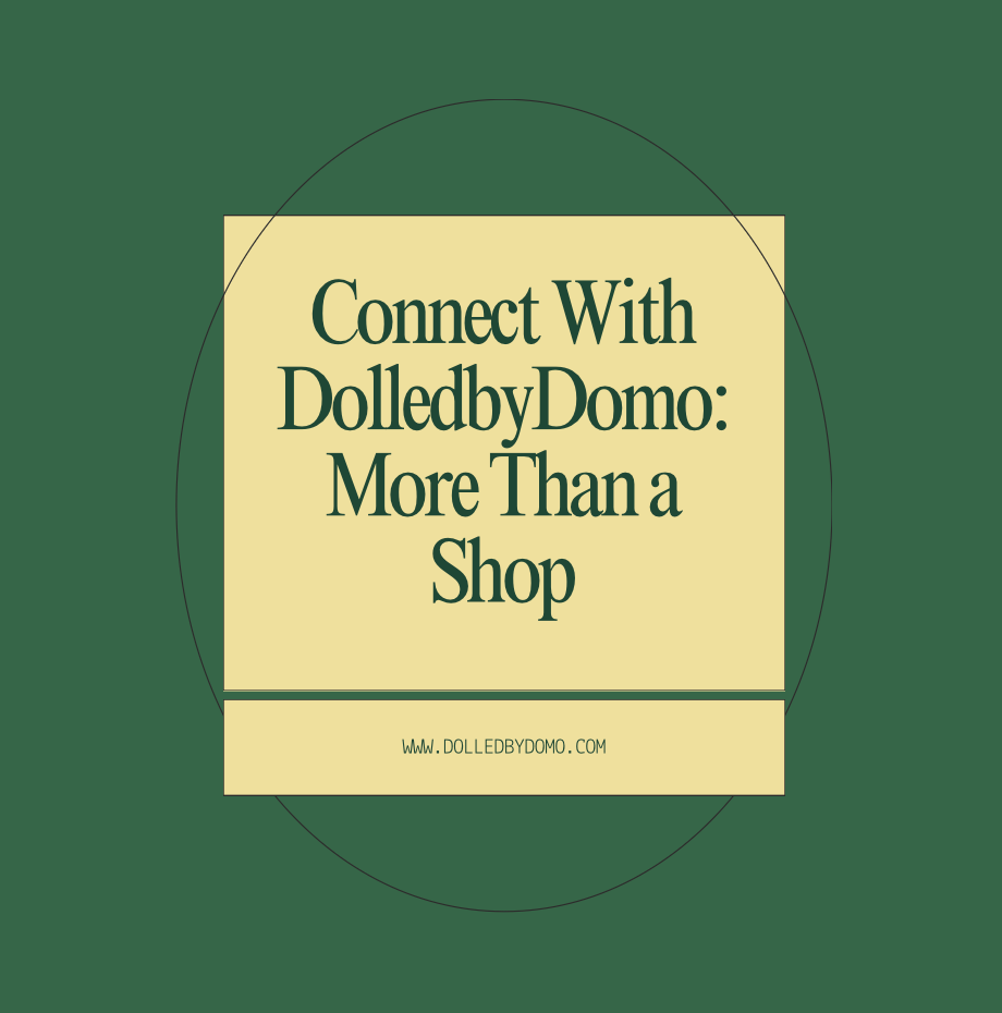 Connect With DolledbyDomo: More Than a Shop