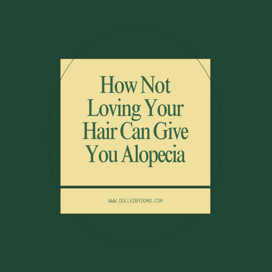 How Not Loving Your Hair Can Give You Alopecia