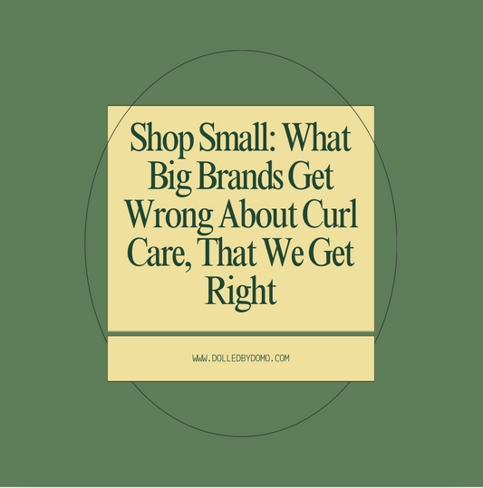 Shop Small: What Big Brands Get Wrong About Curl Care, That We Get Right