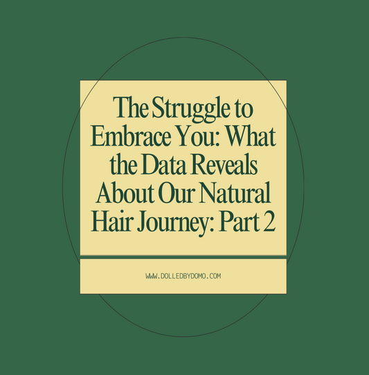 The Struggle to Embrace You: What the Data Reveals About Our Natural Hair Journey: Part 2