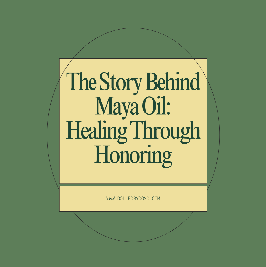 The Story Behind Maya Oil: Healing Through Honoring