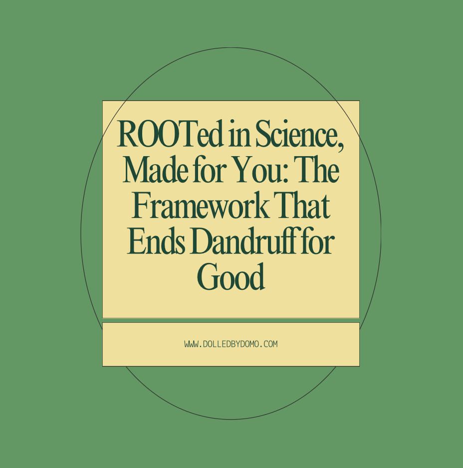 ROOTed in Science, Made for You: The Framework That Ends Dandruff for Good