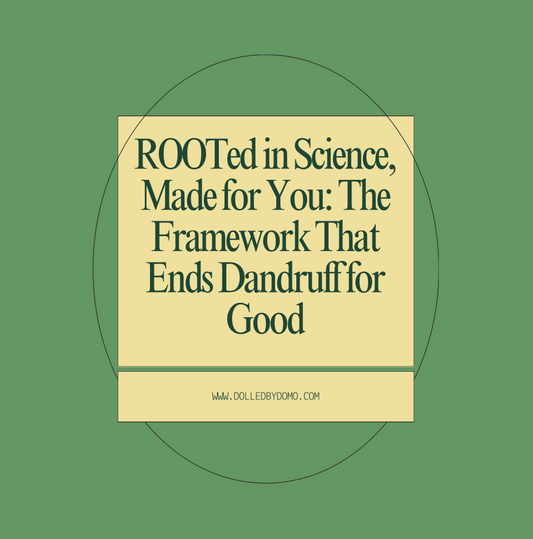 ROOTed in Science, Made for You: The Framework That Ends Dandruff for Good