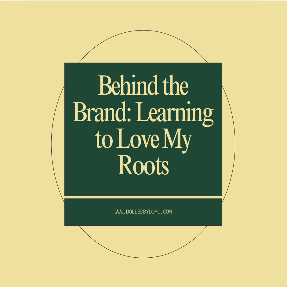 Behind the Brand: Learning to Love My Roots