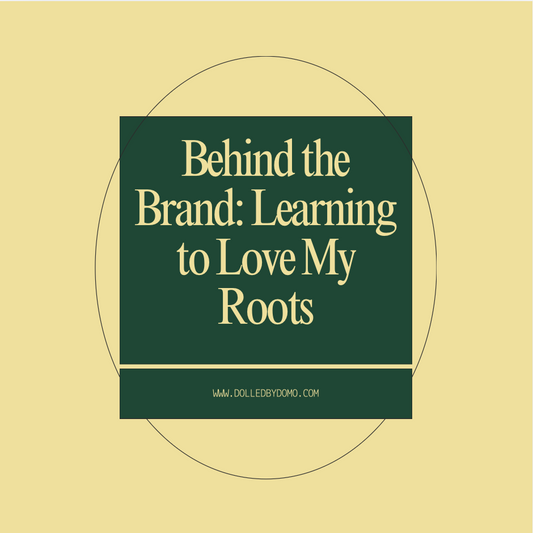 Behind the Brand: Learning to Love My Roots