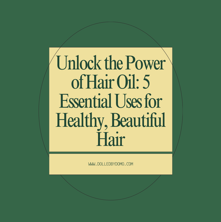 Unlock the Power of Hair Oil: 5 Essential Uses for Healthy, Beautiful Hair