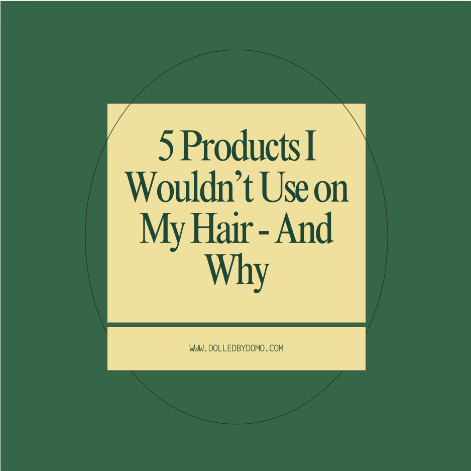5 Products I Wouldn’t Use on My Hair - And Why